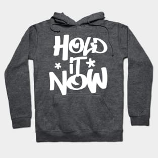 Hold It Now - Hip Hop Typographic Design Hoodie